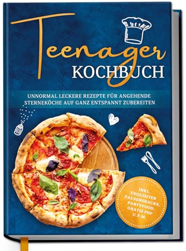 Teenager Kochbuch: Unnormal leckere Rezepte für angehende Sterneköche auf ganz entspannt zubereiten - inkl. exquisiter Pausensnacks, Partyfood, gratis PDF u.v.m. von Edition Dreiblatt