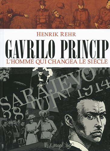 Gavrilo Princip: L'homme qui changea le siècle von FUTUROPOLIS