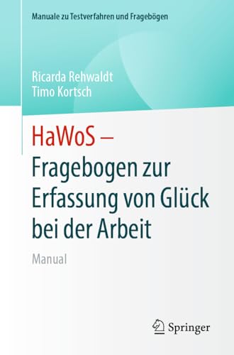 HaWoS – Fragebogen zur Erfassung von Glück bei der Arbeit: Manual (Manuale zu Testverfahren und Fragebögen) von Springer