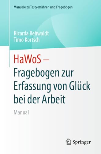 HaWoS – Fragebogen zur Erfassung von Glück bei der Arbeit: Manual (Manuale zu Testverfahren und Fragebögen)