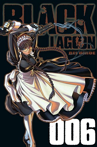 Black Lagoon 6: Spektakuläre Manga-Action um wahnwitzige Abenteuer und eine unerschrockene Piratenbande (6) von CARLSEN MANGA