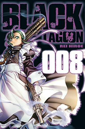 Black Lagoon 8: Spektakuläre Manga-Action um wahnwitzige Abenteuer und eine unerschrockene Piratenbande Black Lagoon 8: Spektakuläre Manga-Action um wahnwitzige Abenteuer und eine unerschrockene Piratenbande
