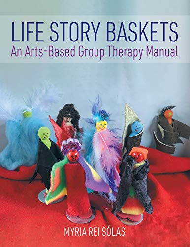 Life Story Baskets: An Arts-Based Group Therapy Manual von Tellwell Talent