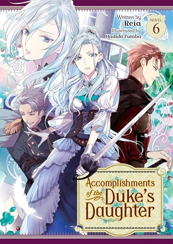 Accomplishments of the Duke's Daughter (Light Novel) Vol. 6 von Seven Seas