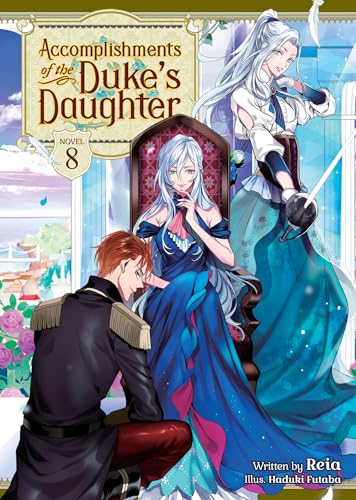 Accomplishments of the Duke's Daughter (Light Novel) Vol. 8 von Seven Seas