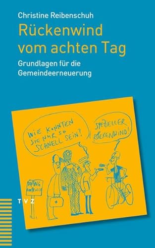Rückenwind vom achten Tag: Grundlagen für die Gemeindeerneuerung von Theologischer Verlag Zürich