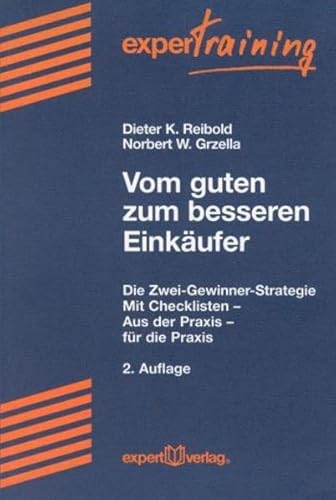 Vom guten zum besseren Einkäufer: Die Zwei-Gewinner-Strategie. Mit Checklisten – aus der Praxis – für die Praxis (expert Training)