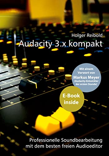Audacity 3.x kompakt: Professionelle Soundbearbeitung mit dem besten freien Audioeditor