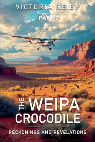 The Weipa Crocodile - Reckonings and Revelations von Victoria Reiby