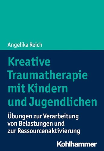 Kreative Traumatherapie mit Kindern und Jugendlichen: Übungen zur Verarbeitung von Belastungen und zur Ressourcenaktivierung Kreative Traumatherapie mit Kindern und Jugendlichen: Übungen zur Verarbeitung von Belastungen und zur Ressourcenaktivierung