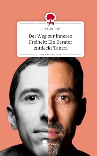 Der Weg zur inneren Freiheit: Ein Berater entdeckt Tantra. Life is a Story - story.one von story.one publishing