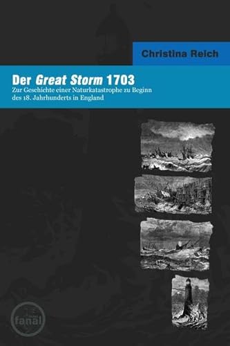 Der Great Storm 1703: Zur Geschichte einer Naturkatastrophe zu Beginn des 18. Jahrhunderts in England. (Naturkatastrophen in der Neuesten Geschichte) von Dirk Friedrich