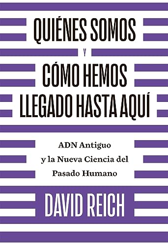 Quiénes somos y cómo llegamos hasta aquí: ADN antiguo y la nueva ciencia del pasado humano von ANTONI BOSCH