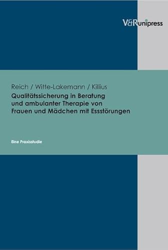 Qualitätssicherung in Beratung und ambulanter Therapie von Frauen und Mädchen mit Essstörungen. Eine Praxisstudie. Abschlussbericht (Veroffentlichungen Des Inst.fur Europaische Geschichte Mainz) von V&R unipress