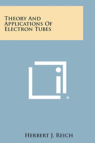 Theory and Applications of Electron Tubes von Literary Licensing, LLC