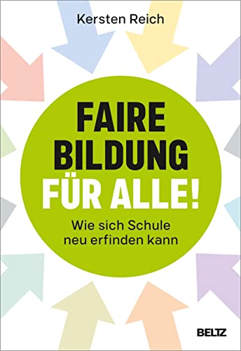 Faire Bildung für alle!: Wie sich Schule neu erfinden kann von Beltz