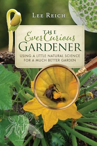Ever Curious Gardener: Using a Little Natural Science for a Much Better Garden von New Society Publishers
