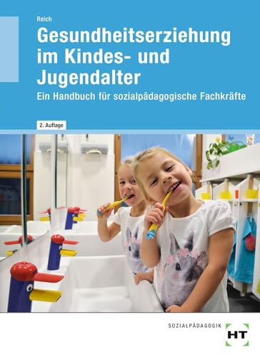 eBook inside: Buch und eBook Gesundheitserziehung im Kindes- und Jugendalter: Ein Handbuch für sozialpädagogische Fachkräfte