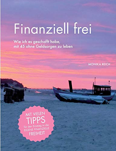 Finanziell frei: Wie ich es geschafft habe, mit 45 ohne Geldsorgen zu leben von Books on Demand GmbH