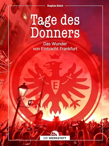 Tage des Donners: Das Wunder von Eintracht Frankfurt von Verlag Die Werkstatt