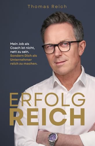 ERFOLGREICH: Mein Job als Coach ist nicht nett zu sein. Sondern Dich als Unternehmer reich zu machen.