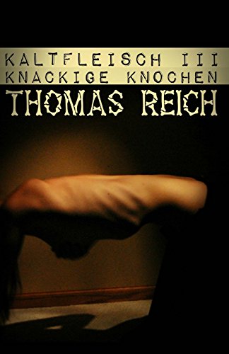 Kaltfleisch III: Knackige Knochen (Kaltfleisch - Der Leichenschänder, Band 3)