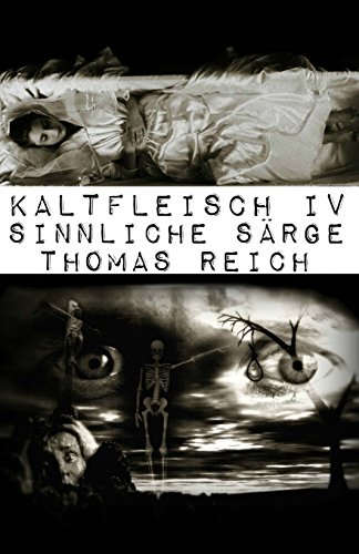 Kaltfleisch IV: Sinnliche Särge (Kaltfleisch - Der Leichenschänder, Band 4)