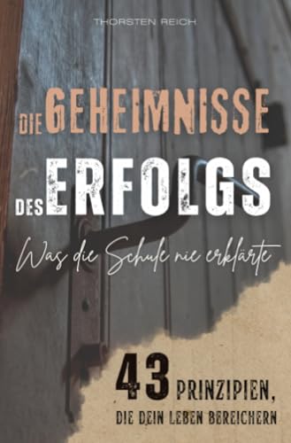 DIE GEHEIMNISSE DES ERFOLGS: Was die Schule nie erklärte - 43 Prinzipien, die dein Leben bereichern von epubli