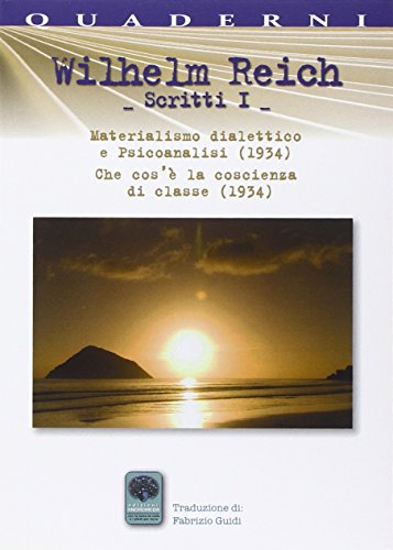 Scritti. Materialismo dialettico e psicoanalisi (1934). Che cos'è la coscienza di classe (1934) (Vol. 1) (Quaderni per la scienza) von Andromeda
