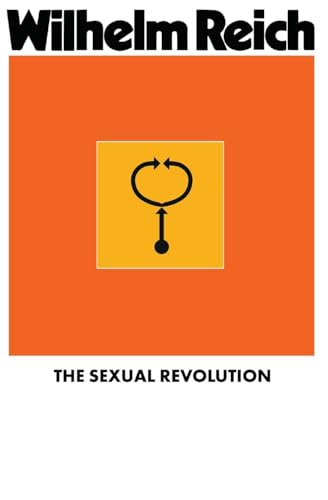 The Sexual Revolution: Toward a Self-Regulating Character Structure von WRM PRESS