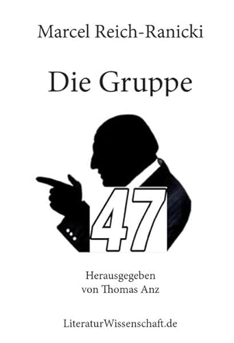 Die Gruppe 47: Berichte, Aufsätze und Erinnerungen 1958 bis 2003