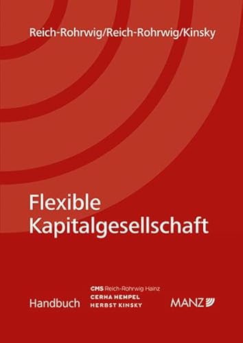 Flexible Kapitalgesellschaft: Die FlexCo - eine Start-up- und investorenfreundliche Rechtsform (Handbuch) von MANZ Verlag Wien