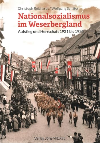 Nationalsozialismus im Weserbergland: Aufstieg und Herrschaft 1921 bis 1936 von Mitzkat, Jörg