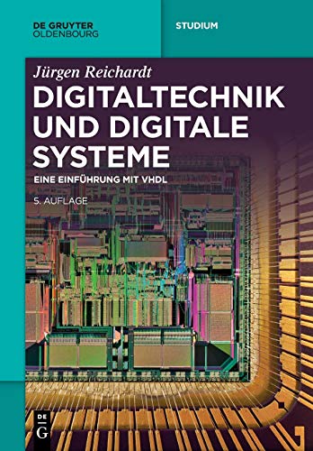 Digitaltechnik und digitale Systeme: Eine Einführung mit VHDL (De Gruyter Studium)