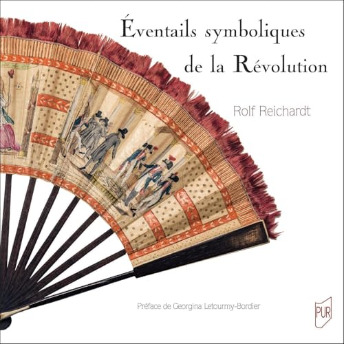 Éventails symboliques de la Révolution: Sources iconographiques et relations intermédiales von PU RENNES