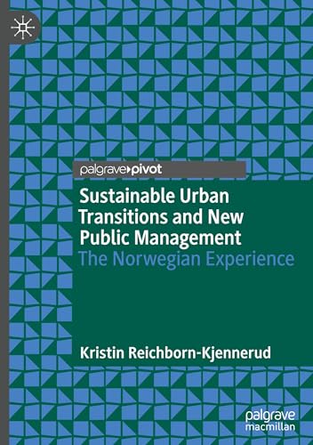 Sustainable Urban Transitions and New Public Management: The Norwegian Experience von Palgrave Macmillan