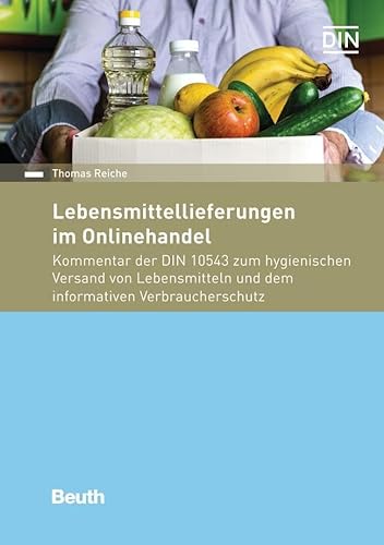 Lebensmittellieferungen im Onlinehandel: Kommentar der DIN 10543 zum hygienischen Versand von Lebensmitteln und dem informativen Verbraucherschutz (DIN Media Kommentar)