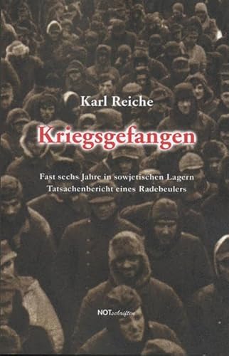 Kriegsgefangen: Fast sechs Jahre in sowjetischen Lagern - Tatsachenbericht eines Radebeulers