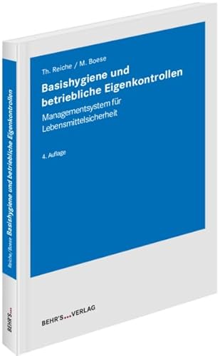 Basishygiene und betriebliche Eigenkontrollen: Managementsystem für Lebensmittelsicherheit Basishygiene und betriebliche Eigenkontrollen: Managementsystem für Lebensmittelsicherheit von Behr's GmbH