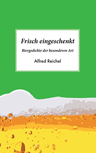 Frisch eingeschenkt: Biergedichte der besonderen Art von Books on Demand