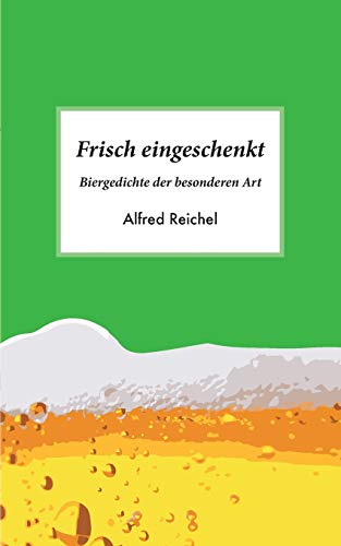 Frisch eingeschenkt: Biergedichte der besonderen Art