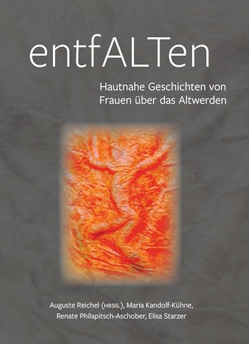 EntfALTen: Hautnahe Geschichten von Frauen über das Altwerden von Buchschmiede von Dataform Media GmbH