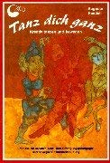 Tanz Dich ganz: Kreativ tanzen und bewegen: Kreativ tanzen und bewegen. Impulse für kreative Tanzpädagogik und Bewegungspädagogik und bewegte ... (Praxisbücher für den pädagogischen Alltag)