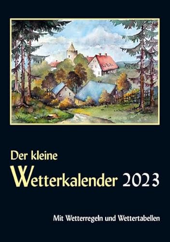 Der kleine Wetterkalender 2023: Mit Wetterregeln und Wettertabellen von ERZDRUCK GmbH