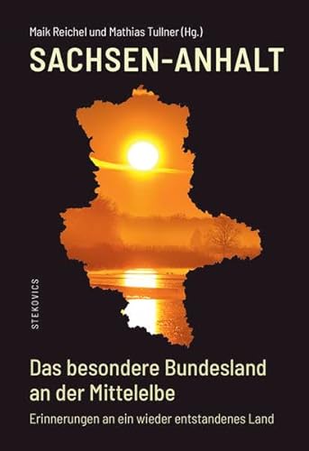 Sachsen-Anhalt - Das besondere Bundesland an der Mittelelbe: Erinnerungen an ein wieder entstandenes Land