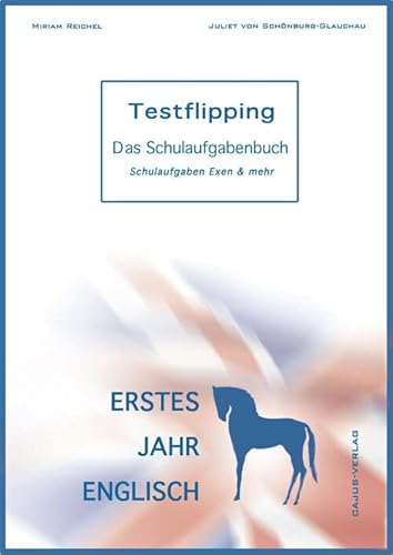 Testflipping 1. Jahr Englisch - Das Schulaufgabenbuch. LehrplanPlus: Von der Autorin des ultimativen Probenbuchs von Cajus Verlag