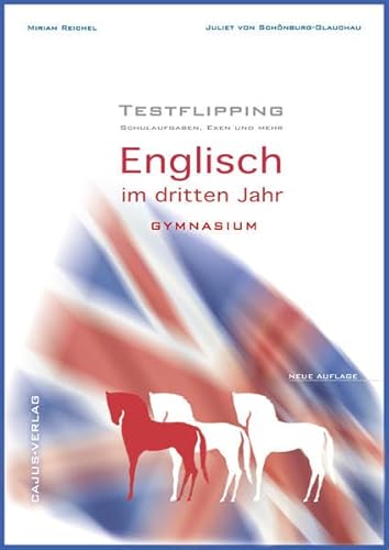 Testflipping. 3. Jahr Englisch. Das Schulaufgabenbuch.LehrplanPlus.Schulaufgaben, Exen und mehr: von der Autorin des ultimativen Probenbuchs