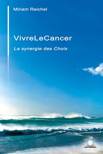 VivreLeCancer: La Synergie des Choix von Independently published