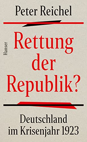 Rettung der Republik?: Deutschland im Krisenjahr 1923 von Carl Hanser Verlag GmbH & Co. KG