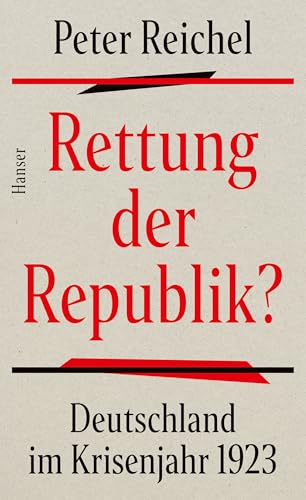 Rettung der Republik?: Deutschland im Krisenjahr 1923 von Carl Hanser Verlag